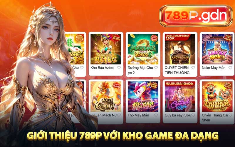 Kho game 789P đa dạng, tích hợp nhiều tính năng