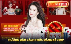 Hướng dẫn cách thức đăng ký 789P