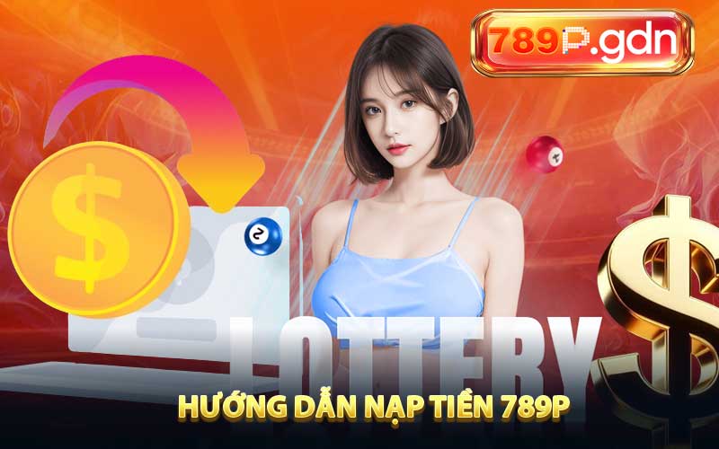 Hướng Dẫn Nạp Tiền 789P