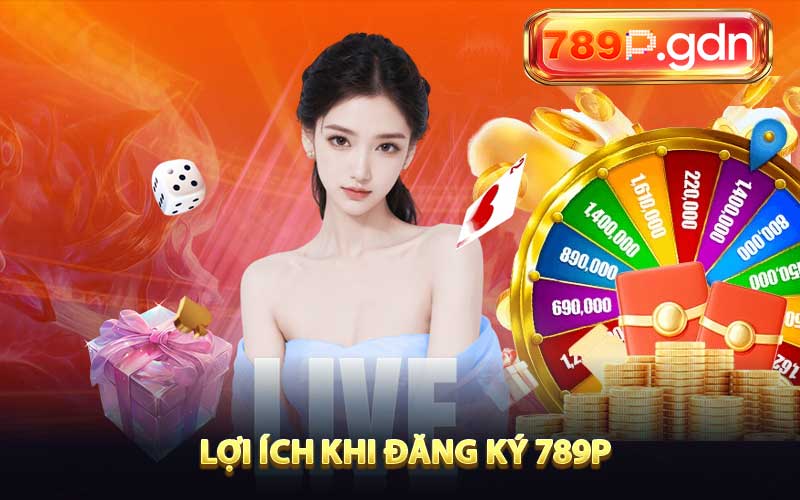 Lợi ích khi đăng ký 789P