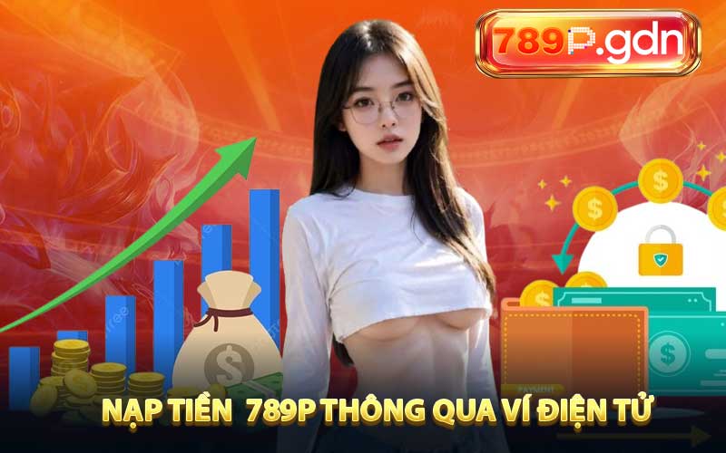 Chuyển tiền vào 789P thông qua ví điện tử