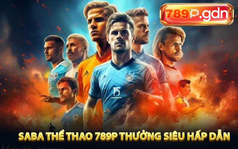 SABA thể thao 789P thưởng siêu hấp dẫn