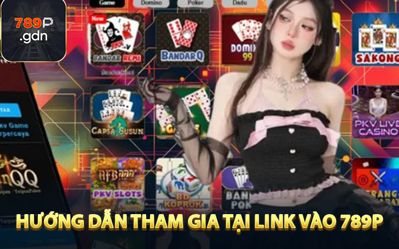 Hướng dẫn tham gia game tại link vào 789P