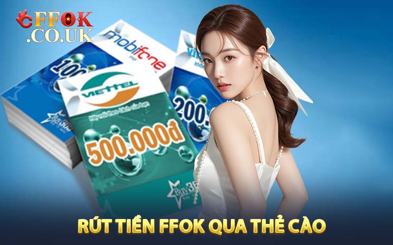 Cách rút tiền FFOK thông qua thẻ cào điện thoại
