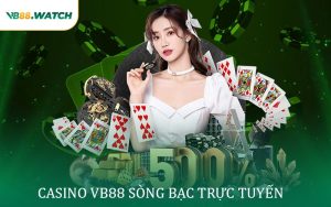 Khám Phá Casino VB88 Sòng Bạc Trực Tuyến Hấp Dẫn